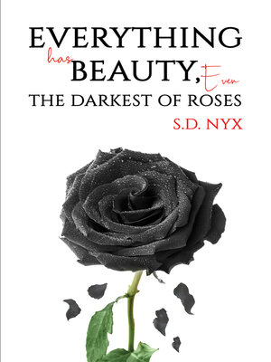 cover image of Everything Has Beauty, Even the Darkest of Roses